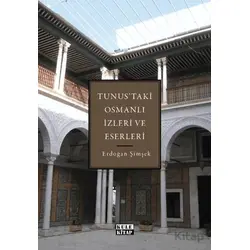 Tunustaki Osmanlı İzleri ve Eserleri - Erdoğan Şimşek - Kule Kitap