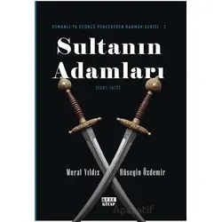 Osmanlıya Üçüncü Pencereden Bakmak 2 - Sultanın Adamları (1451-1512) - Murat Yıldız - Kule Kitap