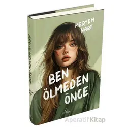 Ben Ölmeden Önce - Meryem Nart - Ephesus Yayınları