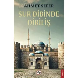 Sur Dibinde Diriliş - Ahmet Sefer - Az Kitap