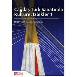 Çağdaş Türk Sanatında Kültürel İzlekler 1 - Güzin Altan Ayrancıoğlu - Pegem Akademi Yayıncılık