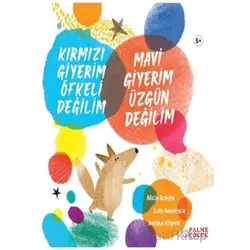 Kırmızı Giyerim Öfkeli Değilim Mavi Giyerim Üzgün Değilim - Luis Amavisca - Palme Yayıncılık
