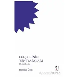 Eleştirinin Yeni Yasaları - Hayriye Ünal - A7 Kitap