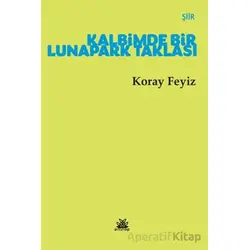 Kalbimde Bir Lunapark Taklası - Koray Feyiz - Artshop Yayıncılık