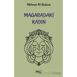 Mağaradaki Kadın - Mehmet Ali Bulazar - Sınırsız Kitap