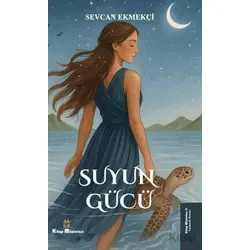 Suyun Gücü - Sevcan Ekmekçi - Kitap Müptelası Yayınları