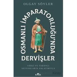 Osmanlı İmparatorluğu’nda Dervişler - Olgay Söyler - Kronik Kitap