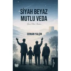 Siyah Beyaz Mutlu Veda - Serkan Yalçın - Vaveyla Yayıncılık