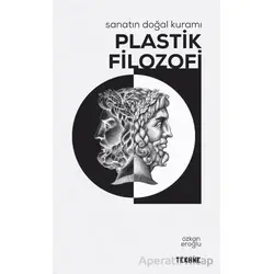 Sanatın Doğal Kuramı: Plastik Filozofi - Özkan Eroğlu - Tekhne Yayınları