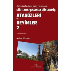 Siirt Arapçasında Söylenmiş Atasözleri ve Deyimler 2 - Ayhan Mergen - Akıl Fikir Yayınları