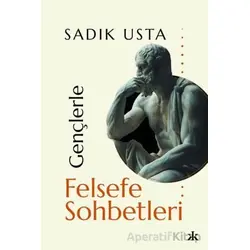 Gençlerle Felsefe Sohbetleri - Sadık Usta - Kafka Kitap