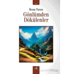 Gönlümden Dökülenler - İhsan Turan - İzan Yayıncılık