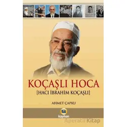 Koçaşlı Hoca (Hacı İbrahim Koçaşlı) - Ahmet Çapku - Kayıhan Yayınları