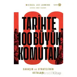 Tarihte 100 Büyük Komutan - Michael Lee Lanning - Yeditepe Yayınevi