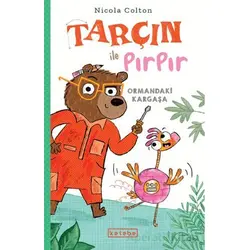 Tarçın ile Pırpır – Ormandaki Kargaşa - Nicola Colton - Ketebe Çocuk