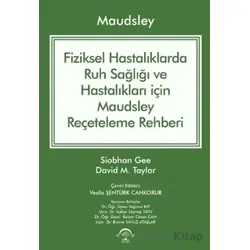 Maudsley Fiziksel Hastalıklarda Ruh Sağlığı ve Hastalıkları için Reçeteleme Rehberi