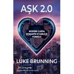 Aşk 2.0 – Modern Çağda Romantik Eylemlilik Formülü - Luke Brunning - Minotor Kitap