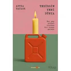 Tedirgin Yeni Dünya - Astra Taylor - Okuyan Us Yayınları