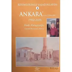 Resimlerimle Yaşadıklarım 4 Ankaranın Dünleri (1932-2025) - Kadri Kalaycıoğlu - Ürün Yayınları