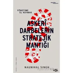 Askeri Darbelerin Stratejik Mantığı - Naunihal Singh - Fol Kitap