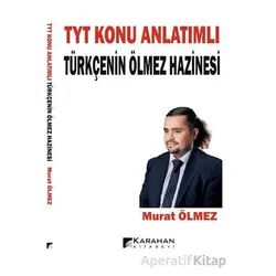 TYT Konu Anlatımlı Türkçenin Ölmez Hazinesi - Murat Ölmez - Karahan Kitabevi