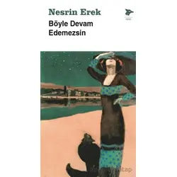 Böyle Devam Edemezsin - Nesrin Erek - Alakarga Sanat Yayınları