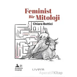 Feminist Bir Mitoloji - Chiara Bottici - Livera Yayınevi