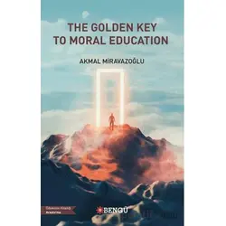 The Golden Key To Moral Education - Akmal Miravazoğlu - Bengü Yayınları