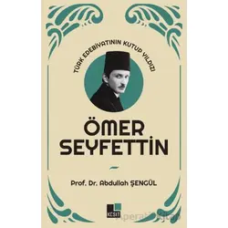 Türk Edebiyatının Kutup Yıldızı Ömer Seyfettin - Abdullah Şengül - Kesit Yayınları