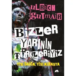 Bizler Yarının Türkleriyiz - Ulrich Gutmair - Kolektif Kitap