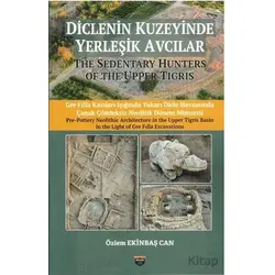 Diclenin Kuzeyinde Yerleşik Avcılar - Özlem Ekinbaş Can - Bilgin Kültür Sanat Yayınları
