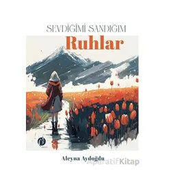 Sevdiğimi Sandığım Ruhlar - Aleyna Aydoğdu - Herdem Kitap