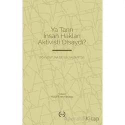 Ya Tanrı İnsan Hakları Aktivisti Olsaydı? - Boaventura de Sousa Santos - Islık Yayınları
