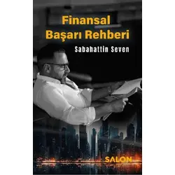 Finansal Başarı Rehberi - Sabahattin Seven - Salon Yayınları