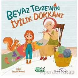 Beyaz Teyzenin İyilik Dükkanı - Seçil Karabel - Bambu Kitap