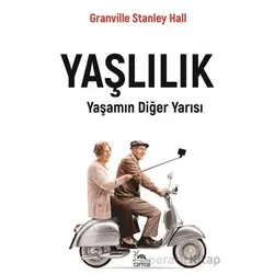 Yaşlılık - G. Stanley Hall - Sarmal Kitabevi