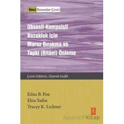 Obsesif-Kompulsif Bozukluk İçin Maruz Bırakma ve Tepki (Ritüel) Önleme - Edna B. Foa - Nobel Yaşam
