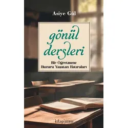 Gönül Dersleri - Asiye Gül - Kitap Arası