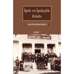 İpek ve İpekçilik Kitabı - Emine Gürsoy Naskali - Kitabevi Yayınları
