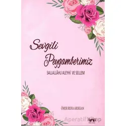 Sevgili Peygamberimiz - Ömer Reha Arıkkan - Bera Kitap