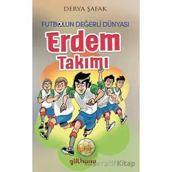 Futbolun Değerli Dünyası - Erdem Takımı - Derya Şafak - Gülhane Yayınları