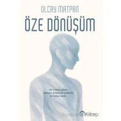 Öze Dönüşüm - Olcay Matpan - Eftalya Kitap