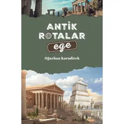 Antik Rotalar - Ege - Oğuzhan Karadirek - Maya Kitap