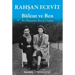 Bülent ve Ben - Rahşan Ecevit - Hümanist Kitap Yayıncılık