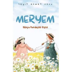 Meryem Dünya Kardeşlik Elçisi - Seyit Ahmet Uzun - Çıra Yayınları