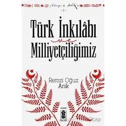 Türk İnkılabı ve Milliyetçiliğimiz - Remzi Oğuz Arık - Mavi Gök Yayınları