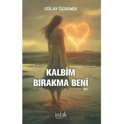 Kalbim Bırakma Beni - Gülay Özdemir - İmbik Yayınları