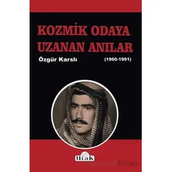Kozmik Odaya Uzanan Anılar 1960-1991) - Özgür Karslı - Ulak Yayıncılık