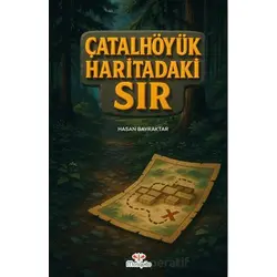 Çatalhöyük Haritadaki Sır - Hasan Bayraktar - Mosquito Yayınları