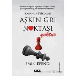 Aşkın Gri Noktası Yoktur - Emin Efendi - Giz Kitap
